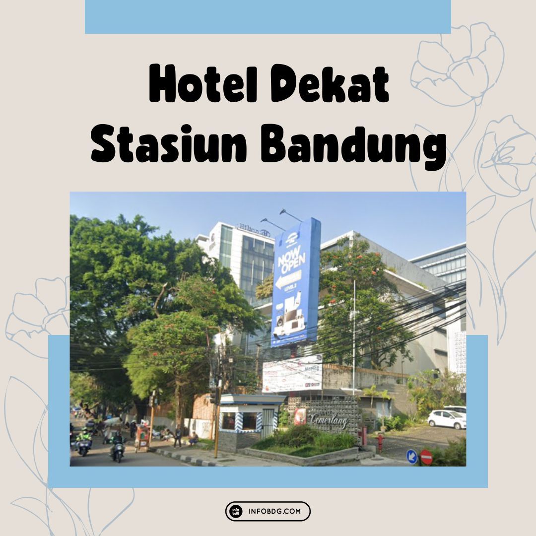 Cari Hotel Dekat Stasiun Bandung? Cek Rekomendasinya Di Sini! | infobdg.com