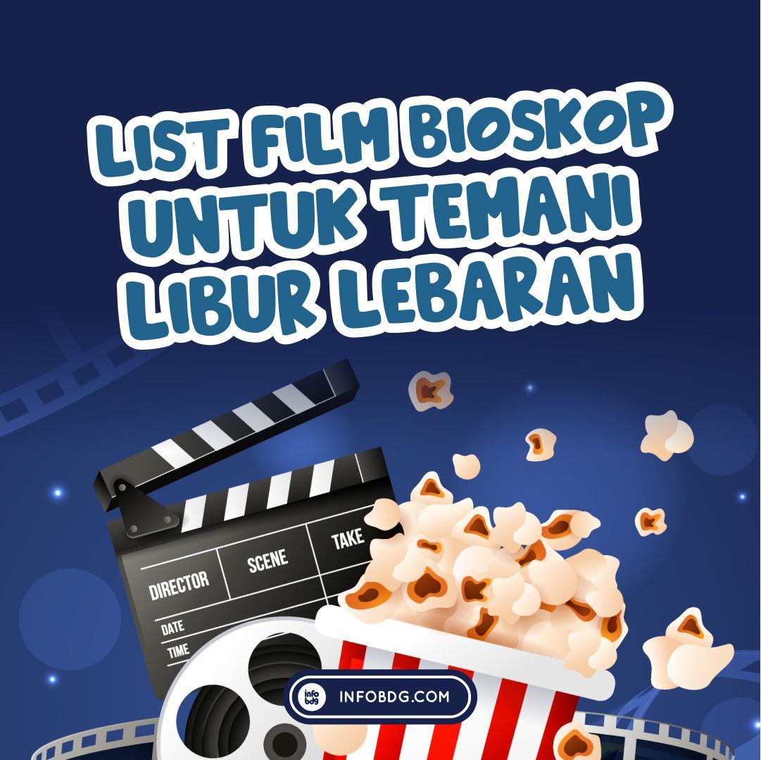 Deretan Film Bioskop Untuk Mengisi Waktu Libur Lebaran | Infobdg.com